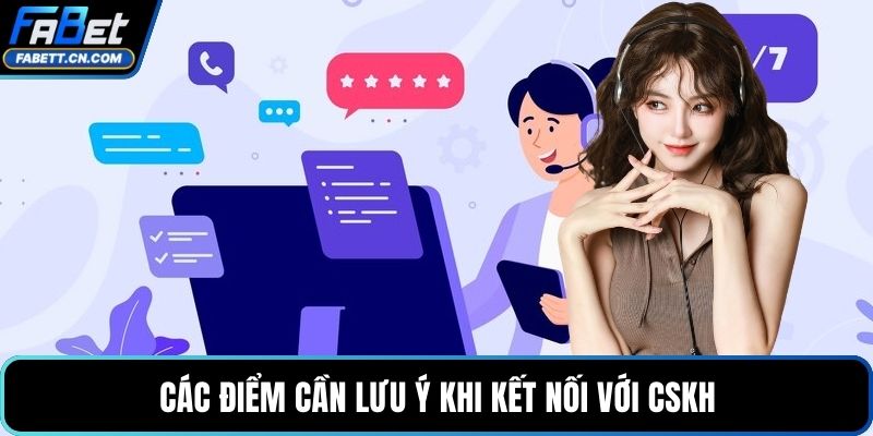 CSKH FABET - Giải Pháp Tiếp Nhận, Xử Lý Hỗ Trợ Minh Bạch Các điểm cần lưu ý khi kết nối với CSKH