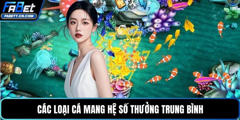 Bắn Cá Xèng - Tựa Game Giải Trí Hay, Thưởng Sâu Mỗi Ván Các loại cá mang hệ số thưởng trung bình