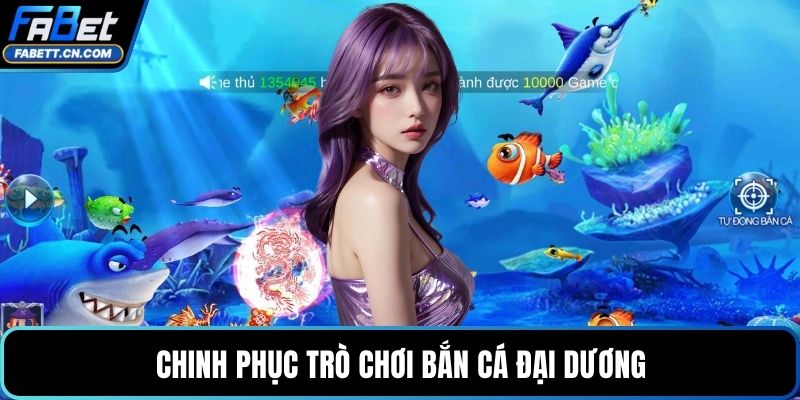 Chinh phục trò chơi bắn cá đại dương