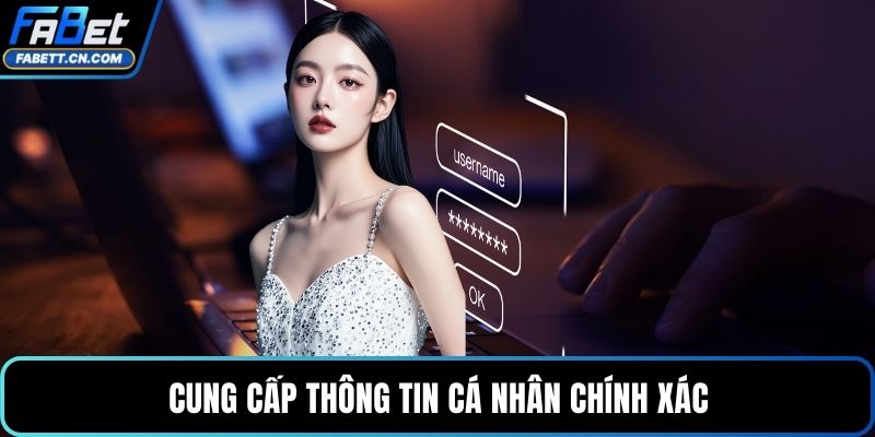 Đăng Ký FABET Hướng Dẫn Chi Tiết Và Lưu Ý Quan Trọng Cung cấp thông tin cá nhân chính xác