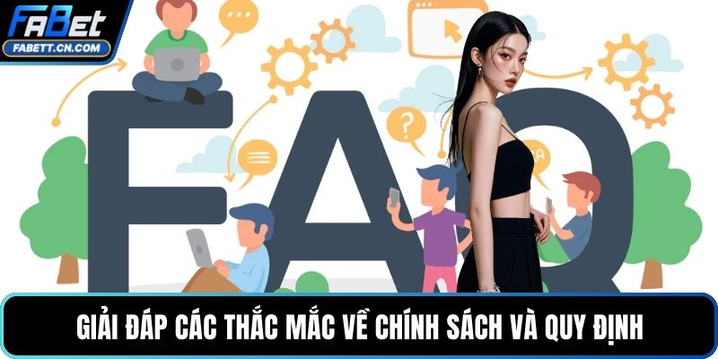FAQs FABET - Cập Nhật Giải Đáp Chi Tiết Cho Hội Viên Mới Giải đáp các thắc mắc về chính sách và quy định