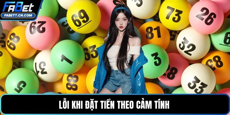 Xổ Số Bingo – Phân Tích Sức Hút Và Cách Chơi Dễ Hiểu Nhất Lỗi khi đặt tiền theo cảm tính