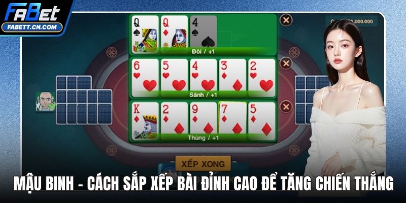 Mậu Binh - Cách Sắp Xếp Bài Đỉnh Cao Để Tăng Chiến Thắng Mậu Binh