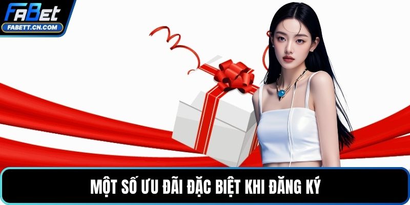 Đăng Ký FABET Hướng Dẫn Chi Tiết Và Lưu Ý Quan Trọng Một số ưu đãi đặc biệt khi đăng ký