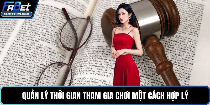 Quản lý thời gian tham gia chơi một cách hợp lý