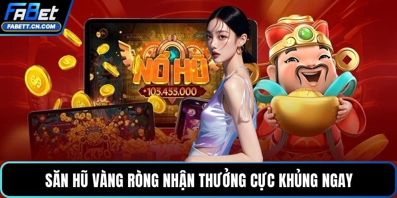 Nổ Hũ Thần Tài - Bí Kíp Săn Hũ Vàng Ròng Chấn Động Săn hũ vàng ròng nhận thưởng cực khủng ngay