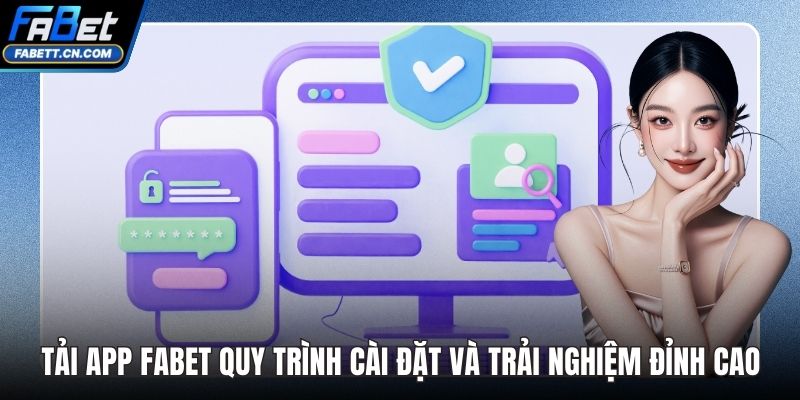 Tải App FABET Quy Trình Cài Đặt Và Trải Nghiệm Đỉnh Cao Tải App FABET