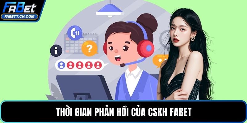 CSKH FABET - Giải Pháp Tiếp Nhận, Xử Lý Hỗ Trợ Minh Bạch Thời gian phản hồi của CSKH FABET