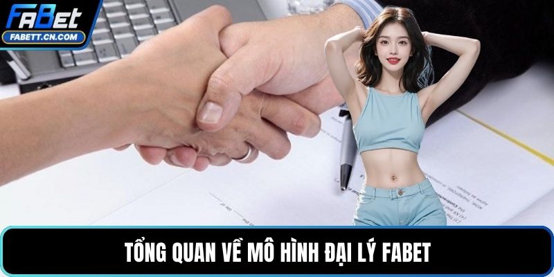 Đại Lý FABET - Hợp Tác Bền Vững Với Chính Sách Minh Bạch Tổng quan về mô hình đại lý FABET