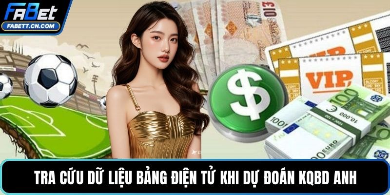 Soi Kèo Ngoại Hạng Anh - Nhận Định & Dự Đoán Chính Xác Tra cứu dữ liệu bảng điện tử khi dự đoán KQBD Anh